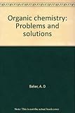 Organic chemistry : problems and solutions