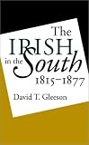 The Irish in the South, 1815-1877