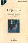 Tropicalit�: G�ographie physique inte...