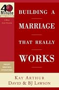Building a Marriage That Really Works (40-Minute Bible Studies)