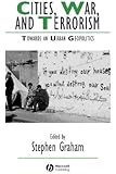 Cities War Terrorism: Towards an Urban Geopolitics (Studies in Urban and Social Change)
