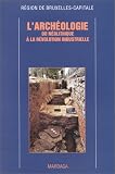 Arch�ologie : Du n�olithique � la r�volution industrielle