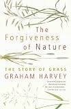 The Forgiveness of Nature: The Story of Grass