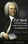 J. S. Bach's Major Works For Voices And Instruments: A Listener's Guide