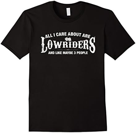 Men's ALL I CARE ABOUT ARE LOWRIDERS AND LIKE MAYBE 3 PEOPLE 3XL Black