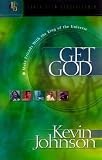 Get God: Make Friends With the King of the Universe (Johnson, Kevin, Early Teen Discipleship, 1.) (Book 1)