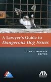 The Lawyer's Guide to Dangerous Dog Issues