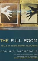 The Full Room: An A-Z of Contemporary Playwriting (Methuen Drama) (Plays and Playwrights)