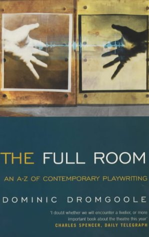 The Full Room: An A-Z of Contemporary Playwriting (Methuen Drama) (Plays and Playwrights)