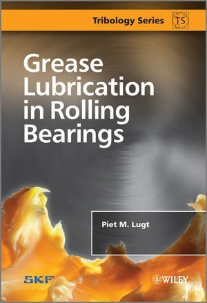 Grease Lubrication in Rolling Bearings (Tribology in Practice Series) by Lugt, Piet M. (2013) Hardcover