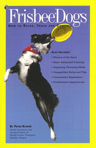 frisbee dogs how to raise train and compete
