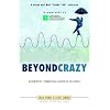 Beyond Crazy: Journeys Through Mental Illness