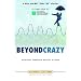 Beyond Crazy: Journeys Through Mental Illness
