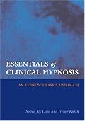 Essentials of Clinical Hypnosis: An Evidence-based Approach (Dissociation, Trauma, Memory, and Hypnosis Book Series)