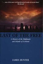 Last of the Free: A Millennial History of the Highlands and Islands of Scotland