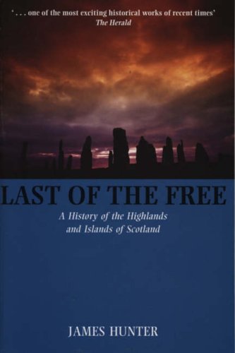 Last of the Free: A Millennial History of the Highlands and Islands of Scotland