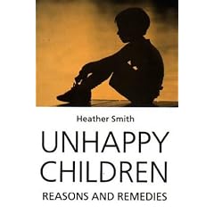 Unhappy Children: Reasons and Remedies