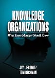 Knowledge Organizations: What Every Manager Should Know