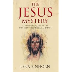 The Jesus Mystery: Astonishing Clues to the True Identities of Jesus and Paul