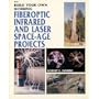 Build Your Own Working Fiberoptic Infrared and Laser Space-Age Projects