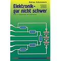 Elektronik gar nicht schwer, Bd.1, Experimente mit Gleichstrom: Entdecken - probieren - verstehen