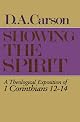 Showing the Spirit: A Theological Exposition of 1 Corinthians 1214