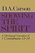 Showing the Spirit: A Theological Exposition of 1 Corinthians, 12-14