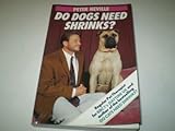 Do dogs need shrinks?