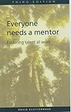 Everyone needs a mentor : fostering talent at work