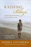 Raising Blaze: Bringing Up an Extraordinary Son in an Ordinary World