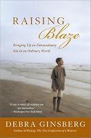 Raising Blaze: A Mother and Son's Long, Strange Journey into Autism