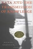 Kata and the Transmission of Knowledge: In Traditional Martial Arts
