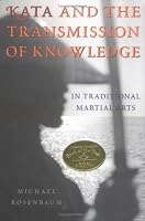 Kata and the Transmission of Knowledge: In Traditional Martial Arts