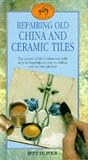 Repairing Old China and Ceramic Tiles: The Secrets of the Craftsman's Skills at Your Fingertips, in Easy-to-follow, Step-by-step Pictures (Craftsmen's Guides)