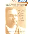 George Henry White: An Even Chance in the Race of Life (Southern Biography Series)
