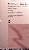 Searching for Security: Women s Responses to Economic Transformations (Routledge Studies in Development and Society, 1)