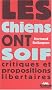 Les chiens ont soif. critiques et propositions libertaires