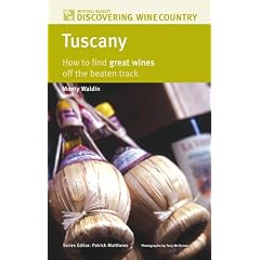 Tuscany: How to Find Great Wines Off the Beaten Track (Mitchell Beazley Discovering Wine Country)