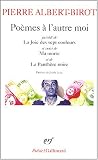 Po�mes � l'autre moi : Pr�c�d� de La Joie des sept couleurs et suivi de Ma morte et de La Panth�re noire