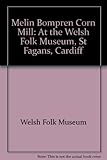 Melin Bompren Corn Mill at the Welsh Folk Museum, St. Fagans, Cardiff