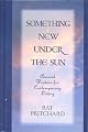 Something New Under the Sun: Ancient Wisdom for Contemporary Living