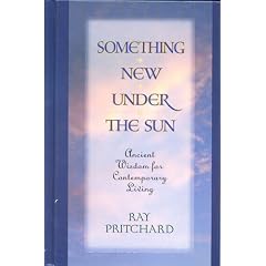 Something New Under the Sun: Ancient Wisdom for Contemporary Living
