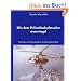 Mit dem Polizeihubschrauber unterwegs!: Erlebnisse eines Einsatzpiloten der Bayerischen Polizei!