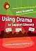 Books : Using Drama to Support Literacy: Activities for Children Aged 7 to 14