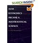 How Economics Became a Mathematical Science (Science and Cultural Theory)