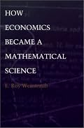How Economics Became a Mathematical Science (Science and Cultural Theory)