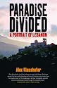 Paradise Divided: A Portrait of Lebanon