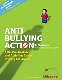 Anti-bullying Action: 100+ Practical Ideas and Activities for the Primary Classroom