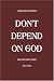 Book Don't Depend on God: And Other Short Shorts