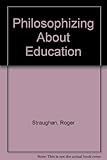 Philosophizing about education